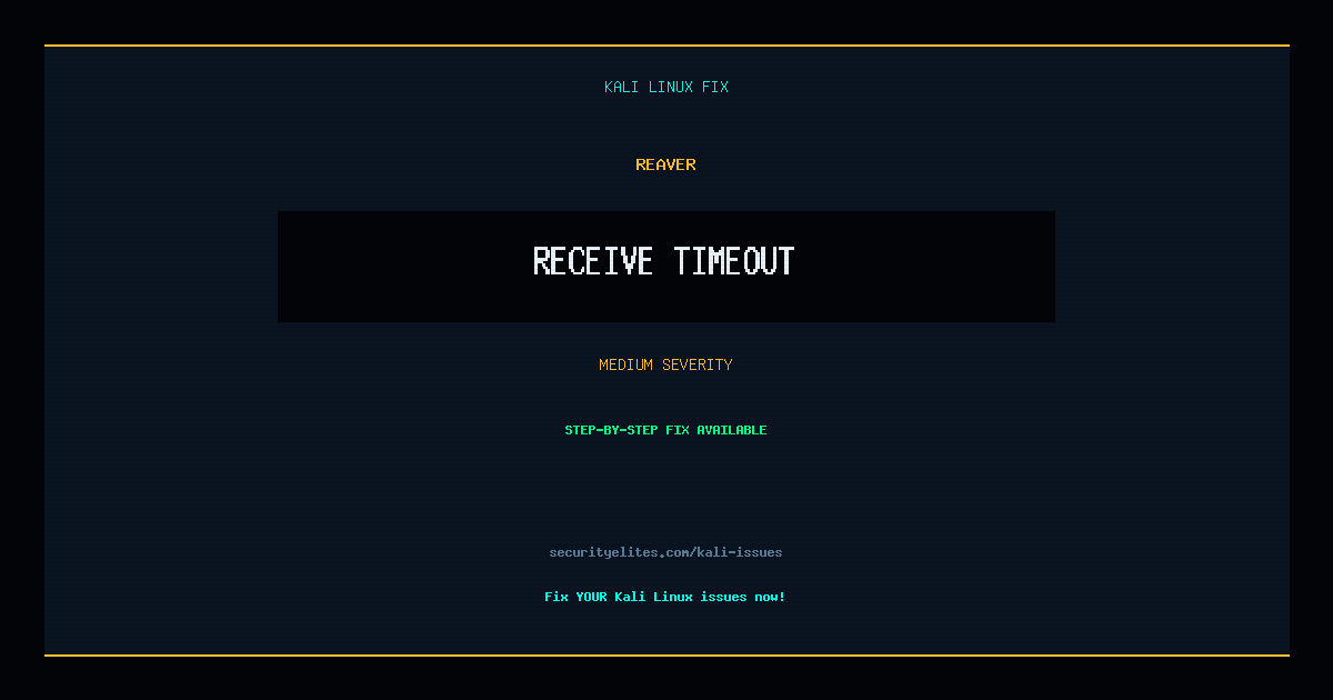 Fix: Reaver Receive timeout — Kali Linux Troubleshooting | SecurityElites