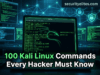 100 Kali Linux Commands Every Hacker Must Know (Ultimate Ethical Hacking Guide) kali linux commands ethical hacking terminal guide