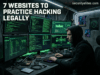 7 Websites Where You Can Practice Hacking Legally (Beginner to Pro Guide) websites where you can practice hacking legally ethical hacking training platforms