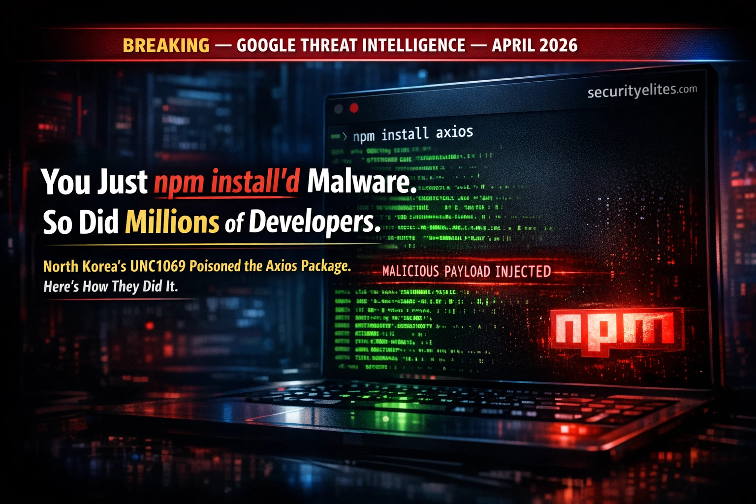 North Korea Just Poisoned the Axios npm Package — Here’s Exactly How a Supply Chain Attack Works (2026)