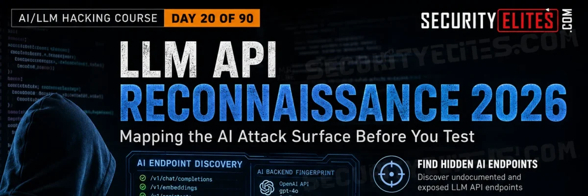 How to Perform LLM API Reconnaissance – Mapping the AI Attack Surface Before You Test | Day 20