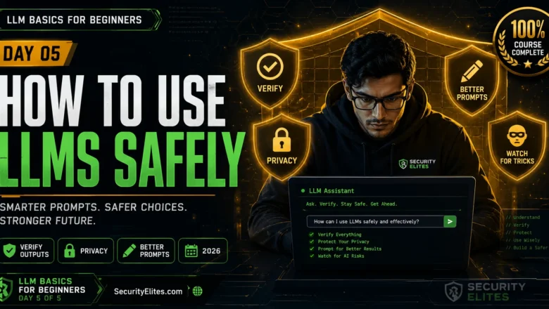 How to Use LLMs Safely — Beginner’s Guide 2026 | LLM Basics Day 5 Final