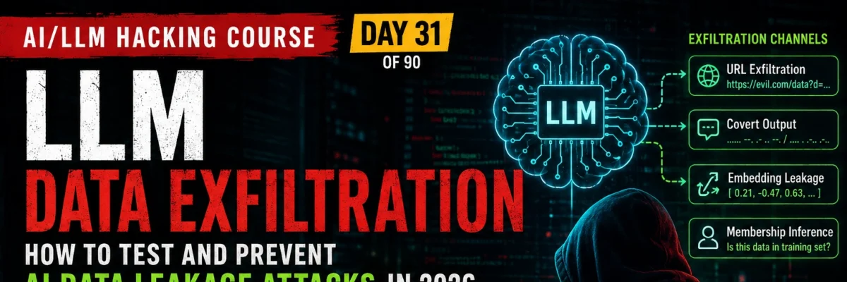 How to Test LLM Data Exfiltration Vulnerabilities in 2026 | AI LLM Hacking Course Day 31 of 90